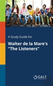 A Study Guide For Walter De La Mare'S 'The Listeners'