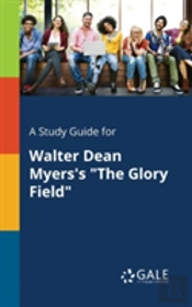 A Study Guide For Walter Dean Myers'S 'The Glory Field'