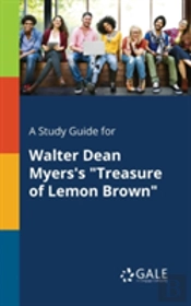 A Study Guide For Walter Dean Myers'S 'Treasure Of Lemon Brown'