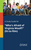 A Study Guide For ''Who'S Afraid Of Virginia Woolf?'' (Lit-To-Film)