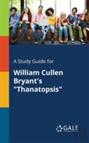 A Study Guide For William Cullen Bryant'S 'Thanatopsis'