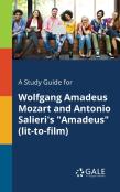 A Study Guide For Wolfgang Amadeus Mozart And Antonio Salieri'S ''Amadeus'' (Lit-To-Film)