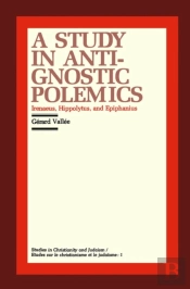 A Study In Anti-Gnostic Polemics