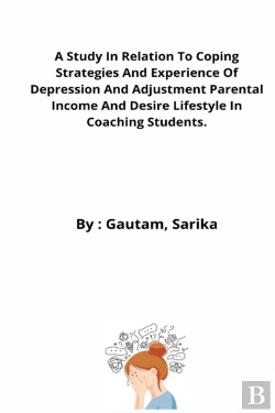 Bertrand.pt - A Study In Relation To Coping Strategies And Experience Of Depression And Adjustment Parental Income And Desire Lifestyle In Coaching Students.