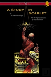 A Study In Scarlet (Wisehouse Classics Edition - With Original Illustrations By George Hutchinson)
