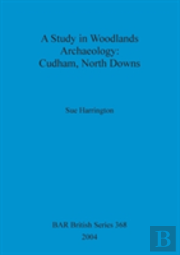 A Study In Woodlands Archaeology: Cudham, North Downs