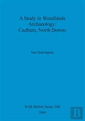 A Study In Woodlands Archaeology: Cudham, North Downs