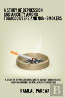 A Study Of Depression And Anxiety Among Tobacco Users And Non-Smokers Mental Health Perspectives