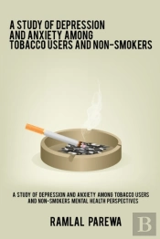 A Study Of Depression And Anxiety Among Tobacco Users And Non-Smokers Mental Health Perspectives