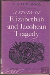 A Study Of Elizabethan And Jacobean Tragedy