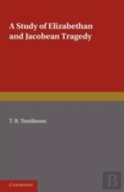 A Study Of Elizabethan And Jacobean Tragedy