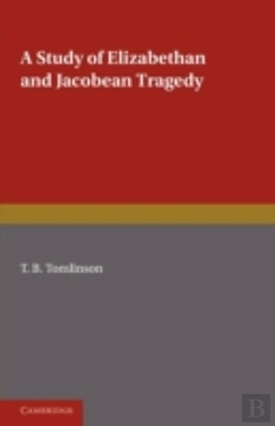 Bertrand.pt - A Study Of Elizabethan And Jacobean Tragedy