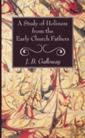 A Study Of Holiness From The Early Church Fathers