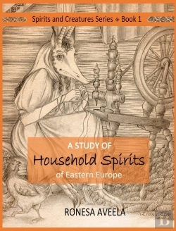 Bertrand.pt - A Study Of Household Spirits Of Eastern Europe