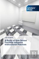 A Study Of How School Facilities Influence Instructional Practices