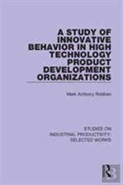 A Study Of Innovative Behavior In High Technology Product Development Organizations