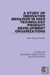 A Study Of Innovative Behavior In High Technology Product Development Organizations