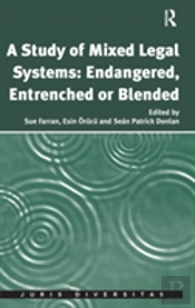 A Study Of Mixed Legal Systems: Endangered, Entrenched Or Blended