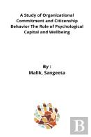 A Study Of Organizational Commitment And Citizenship Behavior The Role Of Psychological Capital And Wellbeing