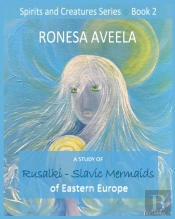 A Study Of Rusalki - Slavic Mermaids Of