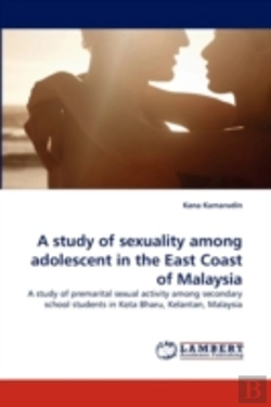 Bertrand.pt - A Study Of Sexuality Among Adolescent In The East Coast Of Malaysia