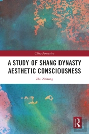 A Study Of Shang Dynasty Aesthetic Consciousness