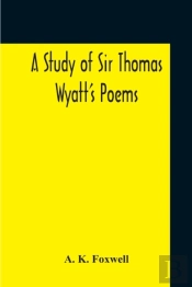 A Study Of Sir Thomas Wyatt'S Poems