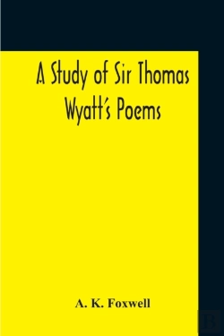 Bertrand.pt - A Study Of Sir Thomas Wyatt'S Poems