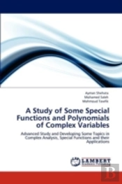 A Study Of Some Special Functions And Polynomials Of Complex Variables