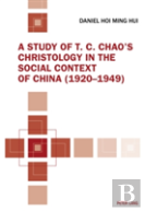 A Study Of T. C. Chaoâ€™S Christology In The Social Context Of China (1920â€“1949)
