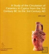 A Study Of The Circulation Of Ceramics In Cyprus From The 3rd Century Bc To The 3rd Century Ad