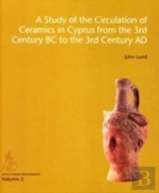 A Study Of The Circulation Of Ceramics In Cyprus From The 3rd Century Bc To The 3rd Century Ad
