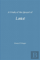A Study Of The Gospel Of Luke