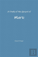 A Study Of The Gospel Of Mark