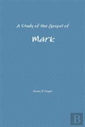 A Study Of The Gospel Of Mark