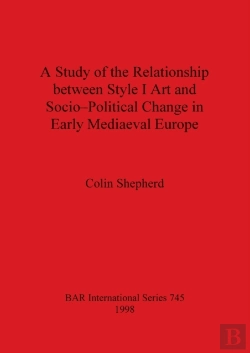Bertrand.pt - A Study Of The Relationship Between Style I Art And Socio-Political Change In Early Medieval Europe