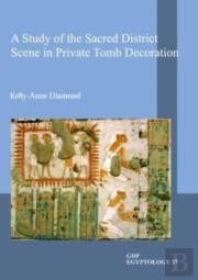 A Study Of The Sacred District Scene In Private Tomb Decoration