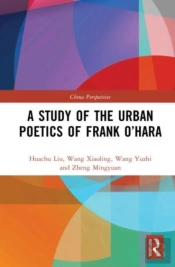 A Study Of The Urban Poetics Of Frank Oâ€™Hara