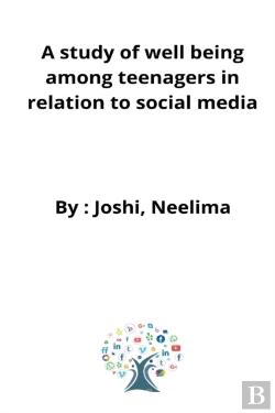 Bertrand.pt - A Study Of Well Being Among Teenagers In Relation To Social Media