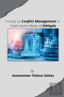 A Study On Conflict Management In Public Sector Banks Of Ethiopia