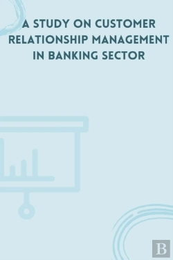 Bertrand.pt - A Study On Customer Relationship Management In Banking Sector
