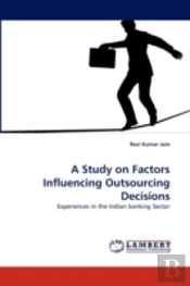 A Study On Factors Influencing Outsourcing Decisions