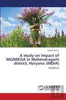 A Study On Impact Of Mgnrega In Mahendragarh District, Haryana (India)