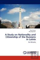 A Study On Nationality And Citizenship Of The Russians In Latvia