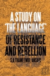A Study On 'The Language' Of Resistance And Rebellion