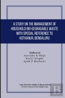 A Study On The Management Of Household Bio-Degradable Waste With Special Reference To Kothanur, Bengaluru