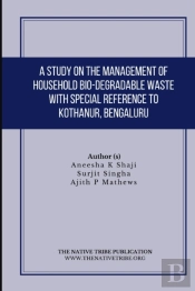 A Study On The Management Of Household Bio-Degradable Waste With Special Reference To Kothanur, Bengaluru