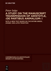 A Study On The Manuscript Transmission Of Aristotle, Â€ºDe Partibus Animaliumâ€¹ I