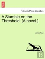 A Stumble On The Threshold. (A Novel.)