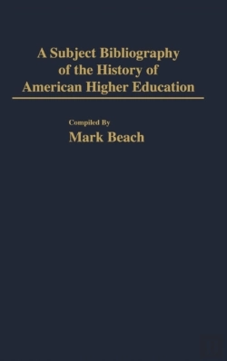 Bertrand.pt - A Subject Bibliography Of The History Of American Higher Education